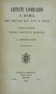 Cover of: Artisti lombardi a Roma nei secoli XV, XVI, e XVII: studi e ricerche negli archivi romani
