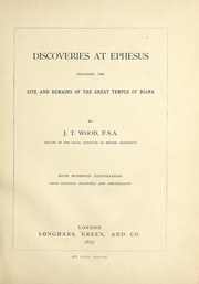 Cover of: Discoveries at Ephesus including the site and remains of the Great Temple of Diana by J. T. Wood, F.S.A. Fellow of the Royal Institute of British Architects with numerous illustrations from original drawings and photographs by John Turtle Wood