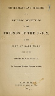 Cover of: Proceedings and speeches at a public meeting of the Friends of the Union, in the city of Baltimore | Friends of the Union (Baltimore, Md.)