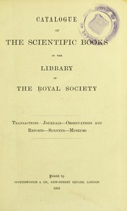 Cover of: Catalogue of the scientific books in the library of the Royal Society: transactions, journals, observations and reports, surveys, museums