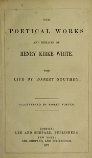 Cover of: The Poetical works and remains by Henry Kirke White
