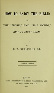 Cover of: How to enjoy the Bible, or, The "Word", and "the words", how to study them