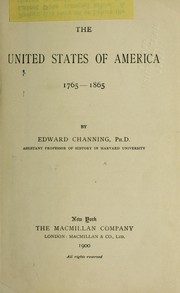 Cover of: The United States of America, 1765-1865 | Channing, Edward
