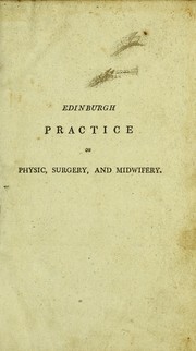 Cover of: The Edinburgh practice of physic, surgery, and midwifery by William Cullen