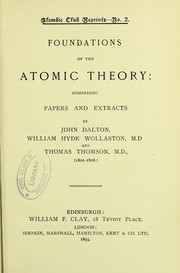 Cover of: Foundations of the atomic theory : comprising papers and extracts by William Hyde Wollaston, John Dalton, Thomson, Thomas