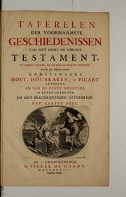 Cover of: Taferelen der voornaamste geschiedenissen van het Oude en Nieuwe Testament: en andere boeken, bij de heilige schrift gevoegt, door de vermaarde kunstenaars Hoet, Houbraken, en Picart getekent