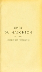 Cover of: Trait©♭ th©♭orique et pratique du haschich at autres substances psychiques : cannabis, plantes narcotiques, anesth©♭siques, herbes magiques ...