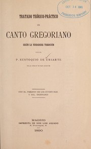 Tratado teo rico-pra ctico de canto Gregoriano segu n la verdadera tradicio n by Eustoquio C. de Uriarte