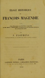 Eloge historique de Fran©ʹois Magendie by Jean Pierre Flourens