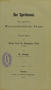 Cover of: Der Spiritismus : eine sogenannte wissenschaftliche Frage : offener Brief an ... Hermann Ulrici ... by Wundt Wilhelm Max