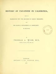 Cover of: History of paganism in Caledonia: with an examination into the influence of Asiatic philosophy, and the gradual development of Christianity in Pictavia