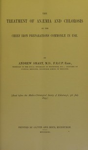 The treatment of anaemia and chlorosis by the chief iron preparations commonly in use by Royal College of Physicians of Edinburgh