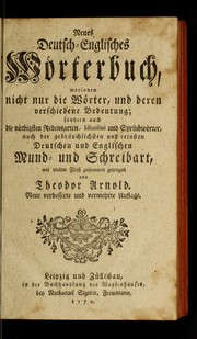 Cover of: Neues Deutsch-Englisches W©œrterbuch: worinnen nicht nur die W©œrter, und deren verschiedene Bedeutung : sondern auch die n©œthigsten Redensarten, Idiotismi und Spr©ơchw©œrter, nach der gebr©Þuchlichsten und reinsten Deutschen und Englishcen Mund- und Schreibart