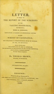 Cover of: A letter in reply to the report of the surgeons of the Vaccine Institution, Edinburgh : with an appendix, containing a variety of interesting letters on the subject of vaccination, and including a correspondence with Dr. Duncan, Dr. Lee, and Mr. Bryce : from which also the public will be able to appreciate the authority of the surgeons of the Vaccine Institution, and to form a correct opinion of the whole subject