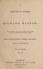 Cover of: The practical works of Richard Baxter: with a preface, giving some account of the author, and of this edition of his practical works; an essay on his genius, works, and times ...