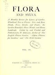 Cover of: Flora and sylva: A monthly review for lovers of garden, woodland, tree or flower; new and rare plants, trees, shrubs, and fruits; the garden beautiful, home woods, and home landscape
