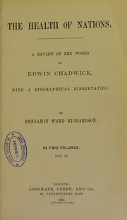 The health of nations : a review of the works of Edwin Chadwick by Edwin Chadwick, Richardson, Benjamin Ward Sir