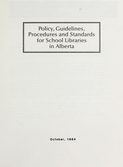 Cover of: Policy, guidelines, procedures and standards for school libraries in Alberta.