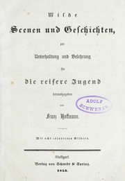 Cover of: Wilde Scenen und Geschichten, zur Unterhaltung und Belehrung: f©ơr die reifere Jugend herausgegeben