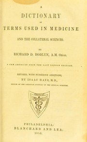Cover of: A dictionary of terms used in medicine and the collateral sciences by Richard D. Hoblyn