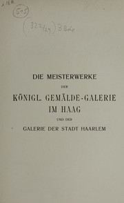 Cover of: Die meisterwerke der Königl. Gemälde-Galerie im Haag und der Galerie der Stadt Haarlem