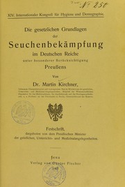 Cover of: Die gesetzlichen Grundlagen der Seuchenbek©Þmpfung im Deutschen Reiche unter besonderer Ber©ơcksichtigung Preussens by Martin Kirchner