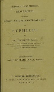 Cover of: Historical and medical researches into the origin, nature, and treatment of syphilis