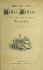 Cover of: The British letter writers: a comprehensive collection of the best English letters from the fifteenth century to the present time ...