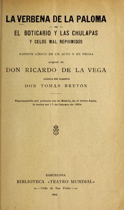 Cover of: La verbena de La Paloma, o, El boticario y las chulapas y celos mal reprimidos: sainete li rico en un acto y en prosa