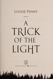 Cover of: A trick of the light by Louise Penny
