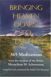 Cover of: Bringing Heaven Down to Earth: 365 Meditations of the Rebbe