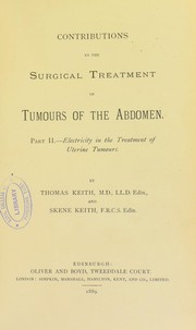 Cover of: Contributions to the surgical treatment of tumors of the abdomen. Part II. Electricity in the treatment of uterine tumours