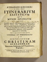 Cover of: Athanasii Kircheri e Soc. Iesv Itinerarivm exstaticvm qvo mvndi opificivm: id est cœlestis expansi, siderumque tam errantium, quàm fixorum natura, vires, proprietates, singulorumque compositio & structura, ab infimo telluris globo, vsque ad vltima mundi confinia, per ficti raptus integumentum explorata, noua hypothesi exponitur ad veritatem. Interlocvtoribvs Cosmiele et Theodidacto ...