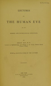 Cover of: Lectures on the human eye in its normal and pathological conditions