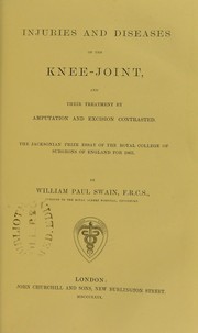 Cover of: Injuries and diseases of the knee-joint : and their treatment by amputation and excision contrasted