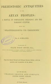 Cover of: Prehistoric antiquities of the Aryan peoples : a manual of comparative philology and the earliest culture : being the "Sprachvergleichung und urgeschichte" of Dr. O. Schrader