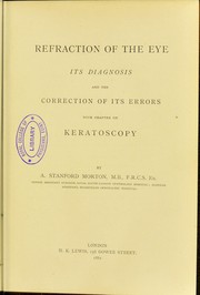 Cover of: Refraction of the eye : its diagnosis and the correction of its errors : with a chapter on keratoscopy