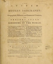 Cover of: A new system of modern geography, or, A geographical, historical, and commercial grammar and present state of the several kingdoms of the world