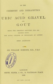Cover of: On the chemistry and therapeutics of uric acid gravel and gout : being the Croonian lectures for 1892 ... with additions