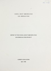Cover of: School grant simplification and deregulation: report of the School Grant Simplification and Deregulation Project.