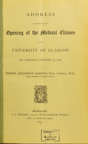 Cover of: Address delivered at the opening of the medical classes in the University of Glasgow, on Tuesday, October 25, 1887