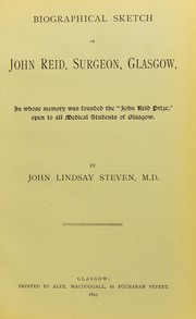 Cover of: Biographical sketch of John Reid, surgeon, Glasgow, in whose memory was founded the "John Reid Prize", open to all medical students of Glasgow
