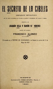 Cover of: El secreto de la Cibeles: disparate mitolo gico en un acto dividido en cuatro cuadros y apoteosis, en prosa y verso