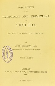 Cover of: Observations on the pathology and treatment of cholera : the result of forty years' experience