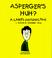 Cover of: Asperger's Huh? A Child's Perspective