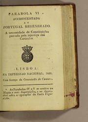 Cover of: Parabola VI * accrescentada ao Portugal regenerado: A necessidade de constituições provada pela injustiça dos cortesãos