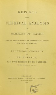 Cover of: Reports on the chemical analysis of samples of water drawn from cisterns in different parts of the City of Glasgow