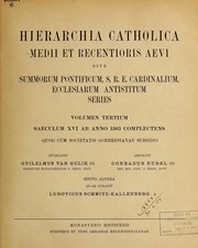 Cover of: Hierarchia catholica medii aevi: sive Summorum pontificum, S.R.E. cardinalium, ecclesiarum antistitum series ... e documentis tabularii praesertim vaticani collecta, digesta, edita