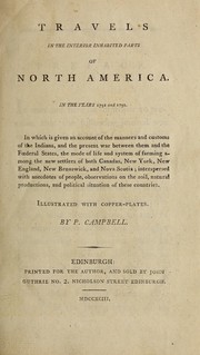 Cover of: Travels in the interior inhabited parts of North America, in the years 1791 and 1792: in which is given an account of the manners and customs of the Indians, and the present war between them and the fæderal states, the mode of life and system of farming among the new settlers of both Canadas, New York, New England, New Brunswick, and Nova Scotia : interspersed with anecdotes of people, observations on the soil, natural productions, and political situation of these countries : illustrated with copper-plates
