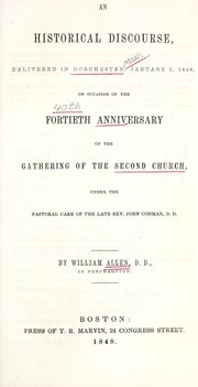 Cover of: An historical discourse, delivered in Dorchester, January 2, 1848, on the occasion of the fortieth anniversary of the gathering of the Second Church under the pastoral care of the late Rev. John Codman